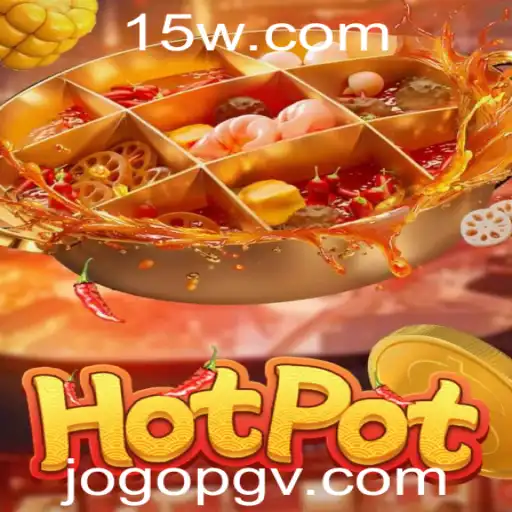 Descubra o Fascinante Mundo de Hotpot: Um Novo Fenômeno de Jogo